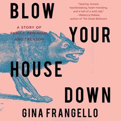 Blow Your House Down by Gina Frangello audiobook