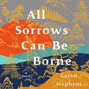All Sorrows Can Be Borne by  Loren Stephens audiobook