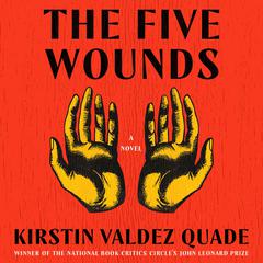 The Five Wounds by Kristin Valdez Quade audiobook