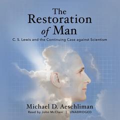 The Restoration of Man by Michael D. Aeschliman audiobook