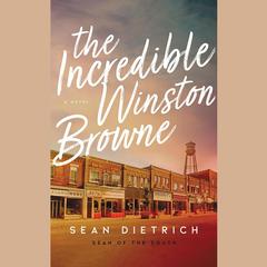 The Incredible Winston Browne by Sean Dietrich audiobook