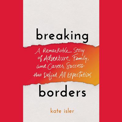 Breaking Borders by Kate Isler audiobook