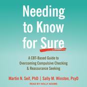 Needing to Know for Sure by  Sally M. Winston PsyD audiobook