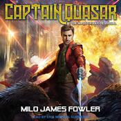Captain Quasar & The Mass-Exodus Reversal by  Milo James Fowler audiobook