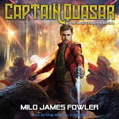 Captain Quasar & The Mass-Exodus Reversal by Milo James Fowler audiobook
