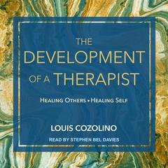 The Development of a Therapist by Louis Cozolino audiobook