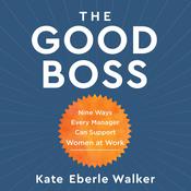 The Good Boss by  Kate Eberle Walker audiobook
