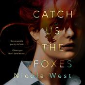 Catch Us the Foxes by  Nicola West audiobook