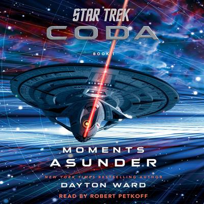 Star Trek: Coda: Book 1: Moments Asunder by Dayton Ward audiobook