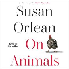 On Animals by Susan Orlean audiobook