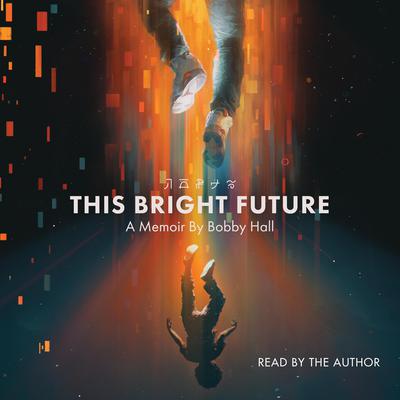 This Bright Future by Bobby Hall audiobook