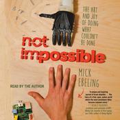 Not Impossible by  Mick Ebeling audiobook