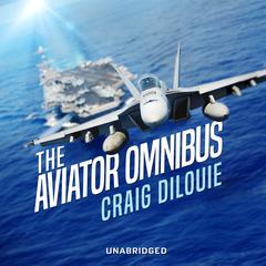 The Aviator Omnibus by Craig DiLouie audiobook