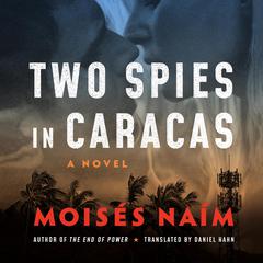 Two Spies in Caracas by Moisés Naím audiobook