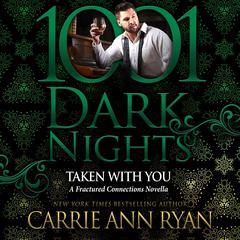 Taken With You by Carrie Ann Ryan audiobook