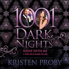 Shine With Me by Kristen Proby audiobook