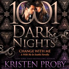 Change With Me by Kristen Proby audiobook