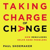 Taking Charge of Change by  Paul Shoemaker audiobook