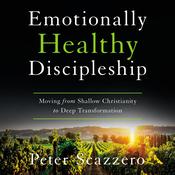 Emotionally Healthy Discipleship by  Peter Scazzero audiobook