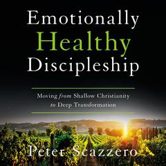 Emotionally Healthy Discipleship by Peter Scazzero audiobook