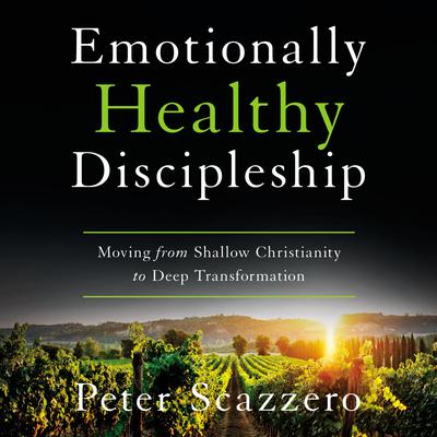 Emotionally Healthy Discipleship by Peter Scazzero audiobook