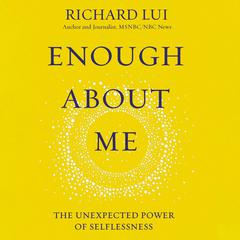 Enough About Me by Richard Lui audiobook