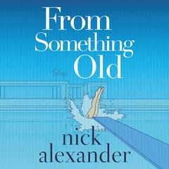 From Something Old by Nick Alexander audiobook
