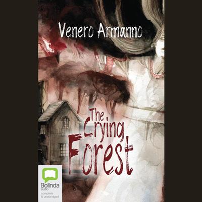 The Crying Forest by Venero Armanno audiobook