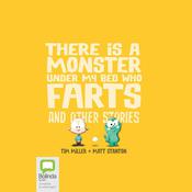 There is a Monster Under My Bed Who Farts and Other Stories by  Tim Miller audiobook