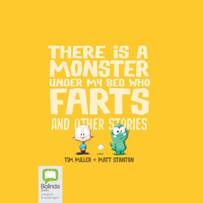There is a Monster Under My Bed Who Farts and Other Stories by Tim Miller audiobook