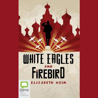 White Eagles & Firebird by Elizabeth Wein audiobook