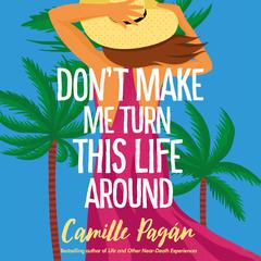 Don't Make Me Turn this Life Around by Camille Pagán audiobook