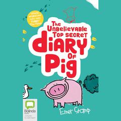The Unbelievable Top Secret Diary of Pig by Emer Stamp audiobook