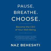 Pause. Breathe. Choose. by  Naz Beheshti audiobook