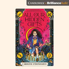 All Our Hidden Gifts by Caroline O'Donoghue audiobook