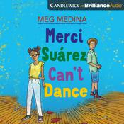 Merci Suárez Can't Dance by  Meg Medina audiobook