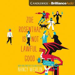 Zoe Rosenthal Is Not Lawful Good by Nancy Werlin audiobook