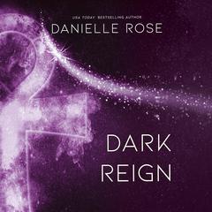 Dark Reign by Danielle Rose audiobook