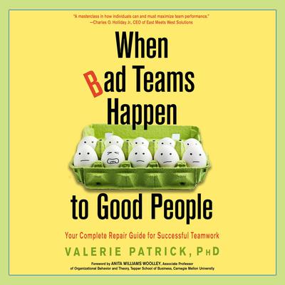 When Bad Teams Happen to Good People by Valerie Patrick audiobook