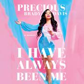 I Have Always Been Me by  Precious Brady-Davis audiobook