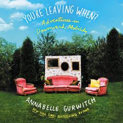 You're Leaving When? by Annabelle Gurwitch audiobook