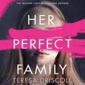 Her Perfect Family by  Teresa Driscoll audiobook