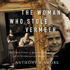 The Woman Who Stole Vermeer by Anthony M. Amore audiobook