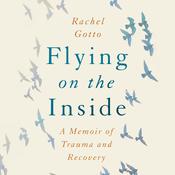 Flying on the Inside by  Rachel Gotto audiobook