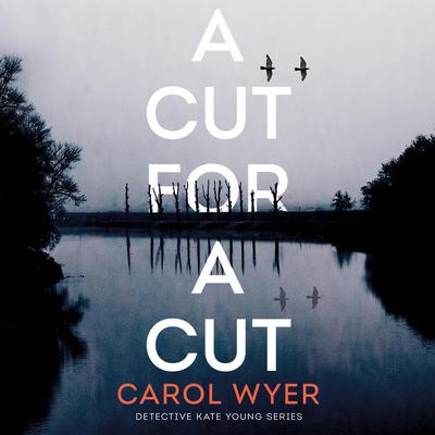 A Cut for a Cut by Carol Wyer audiobook