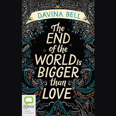 The End of the World Is Bigger than Love by Davina Bell audiobook