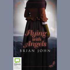 Flying with Angels by Brian John audiobook
