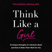 Think Like a Girl by  Tracy Packiam Alloway PhD audiobook