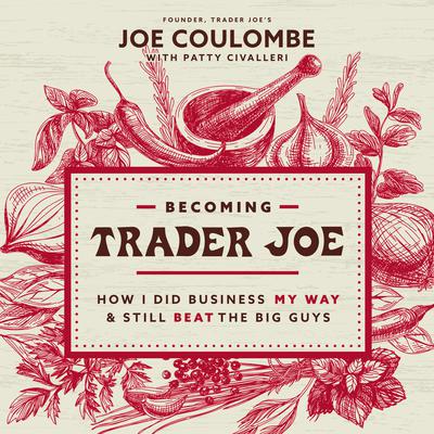 Becoming Trader Joe by Joe Coulombe audiobook
