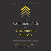 The Common Path to Uncommon Success by  John Lee Dumas audiobook